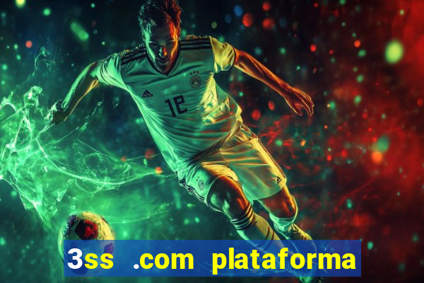 3ss .com plataforma de jogos